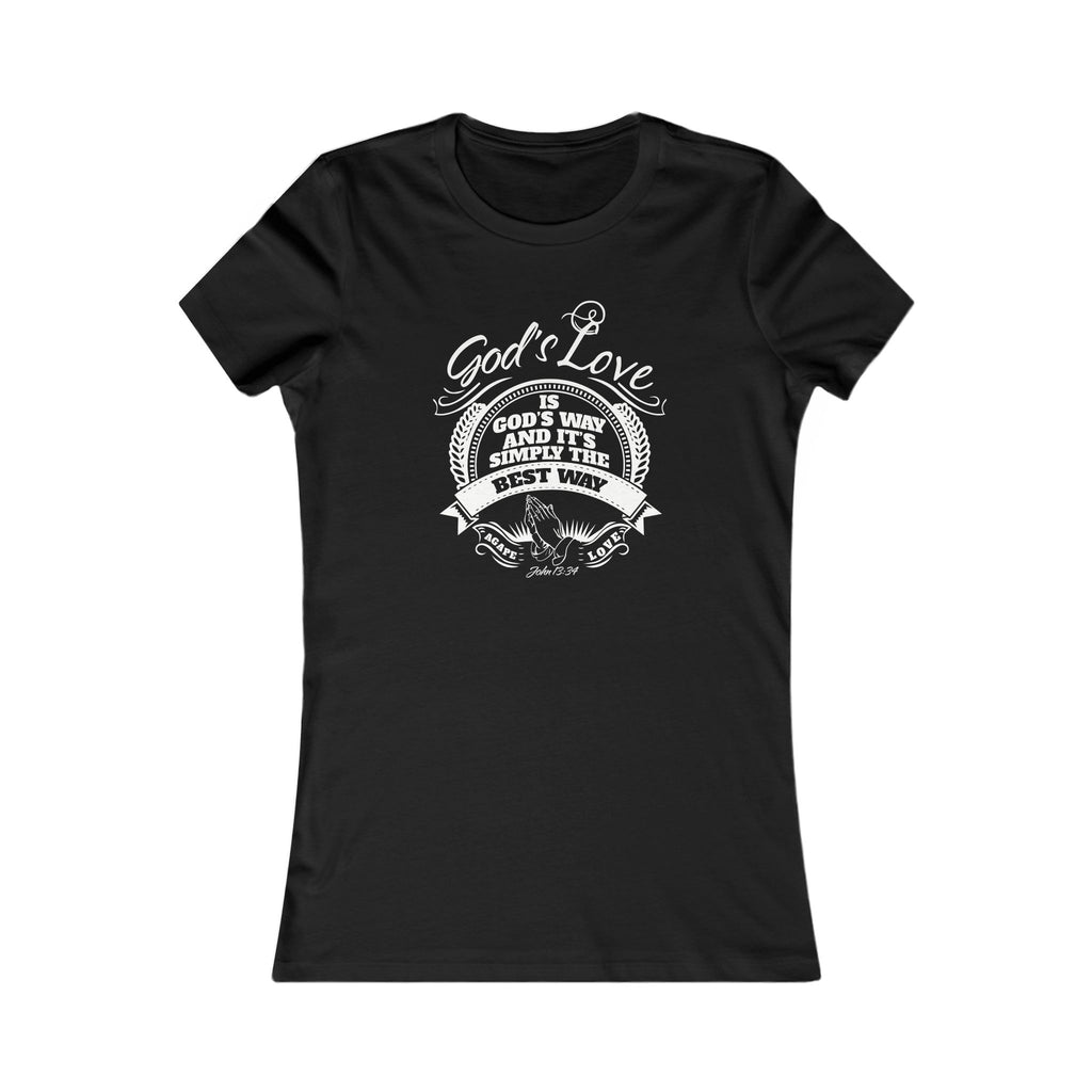 Women's Tee — "God's Love Is God's Way and It's Simply the Best Way" Christian Faith Shirt